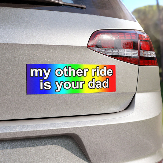 my other ride is your dad