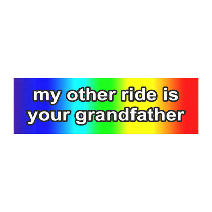 my other ride is your grandfather