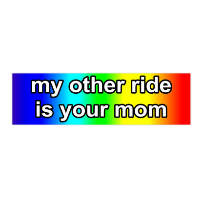 my other ride is your mom (sticker)