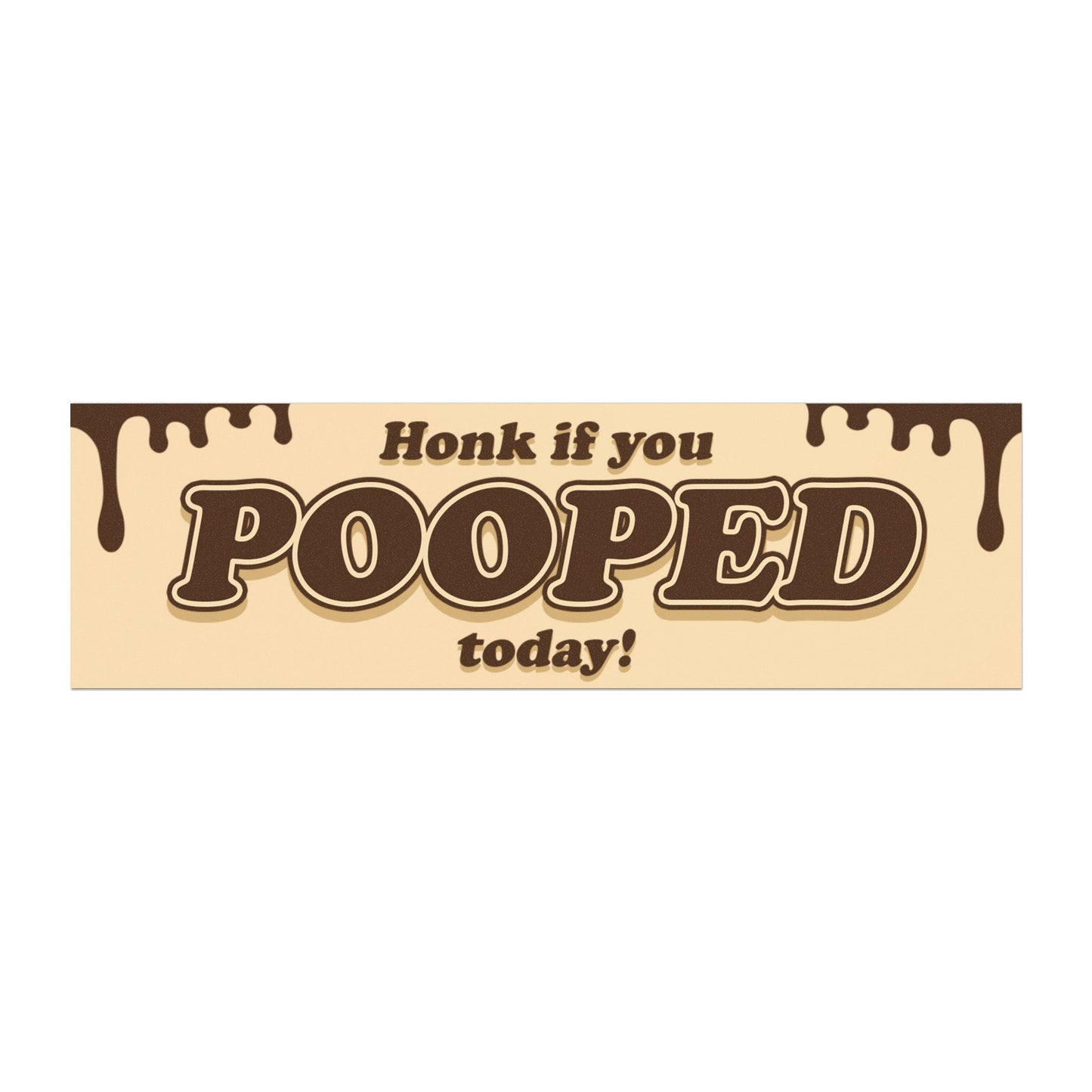 honk if you pooped today!