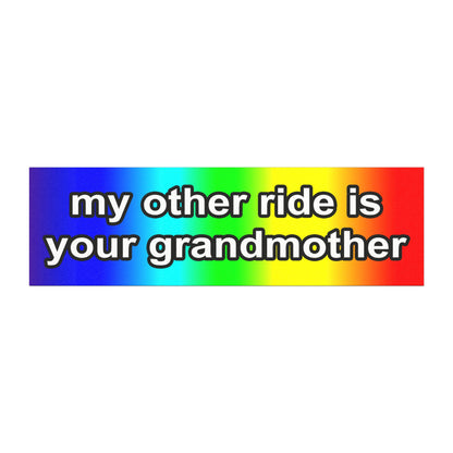 my other ride is your grandmother